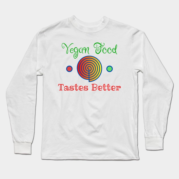 Vegan Food Tastes Better Long Sleeve T-Shirt by Davey's Designs